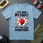 It's Not My Fault It's The Lane Conditions T-Shirt