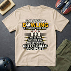 I'd Be Great At Bowling T-Shirt