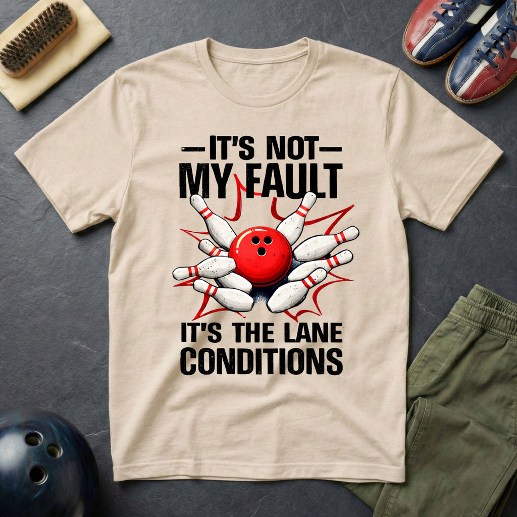 It's Not My Fault It's The Lane Conditions T-Shirt