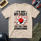 It's Not My Fault It's The Lane Conditions T-Shirt