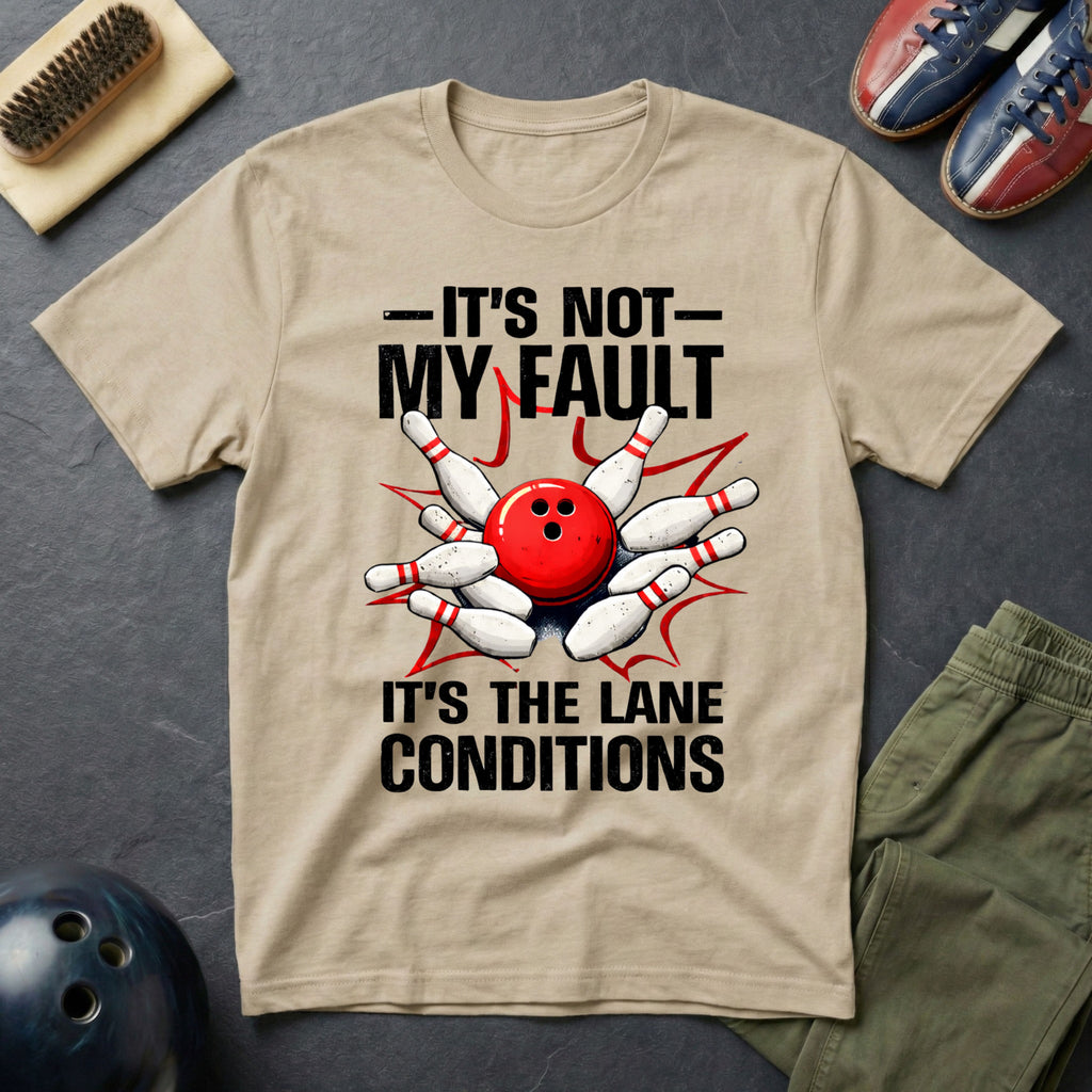 It's Not My Fault It's The Lane Conditions T-Shirt