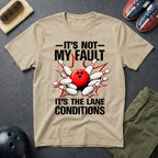 It's Not My Fault It's The Lane Conditions T-Shirt