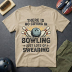 There Is No Crying In Bowling T-Shirt