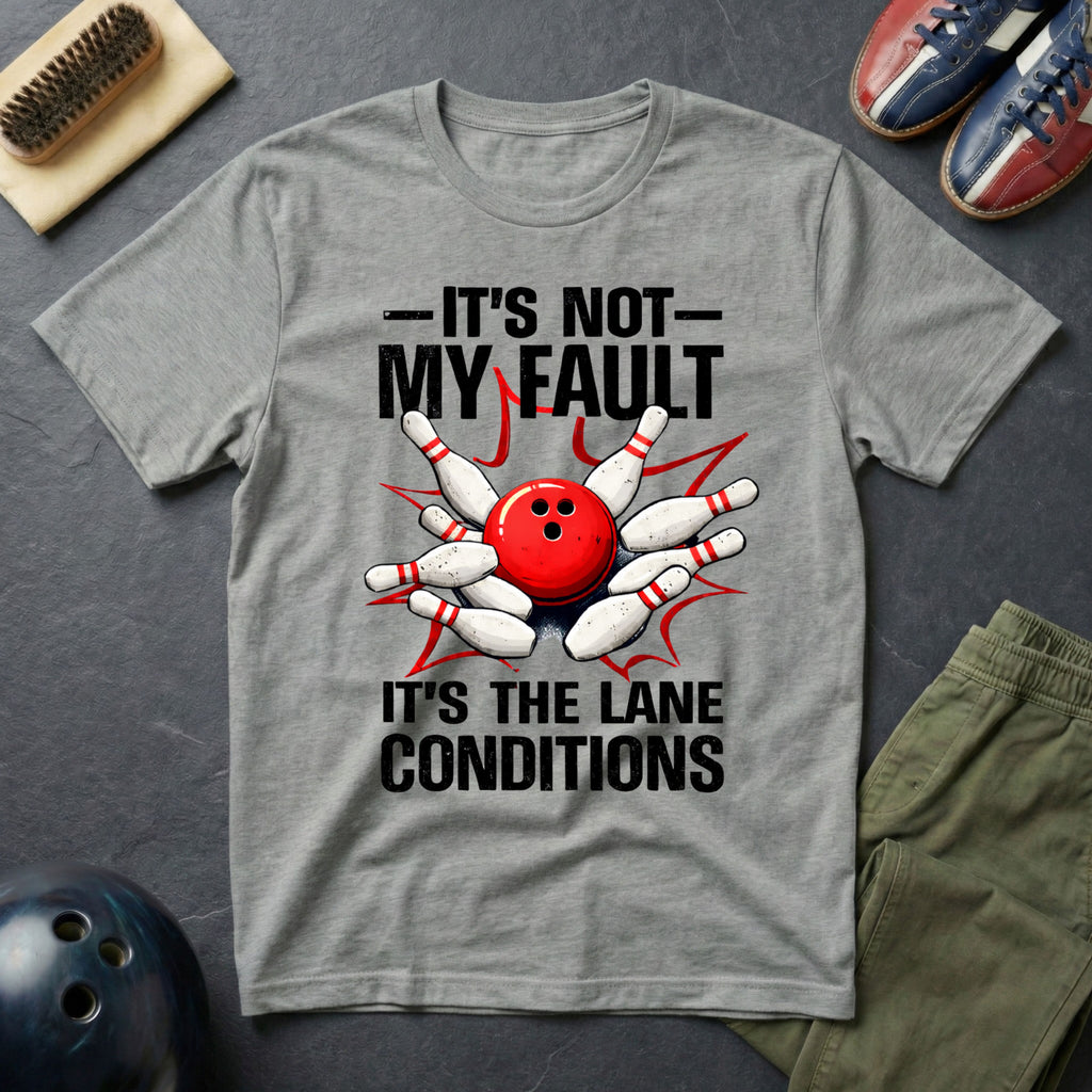 It's Not My Fault It's The Lane Conditions T-Shirt