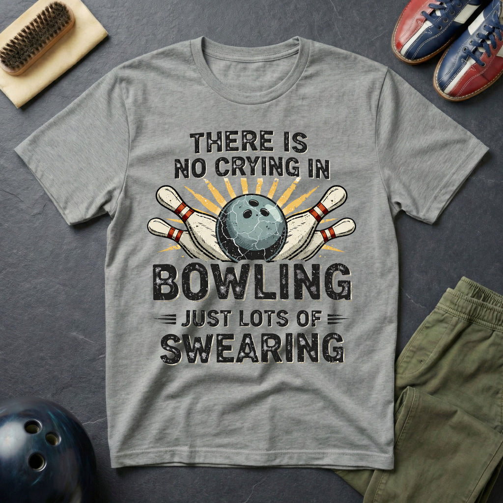 There Is No Crying In Bowling T-Shirt