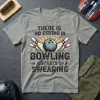 There Is No Crying In Bowling T-Shirt