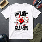 It's Not My Fault It's The Lane Conditions T-Shirt