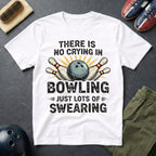 There Is No Crying In Bowling T-Shirt