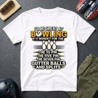 I'd Be Great At Bowling T-Shirt