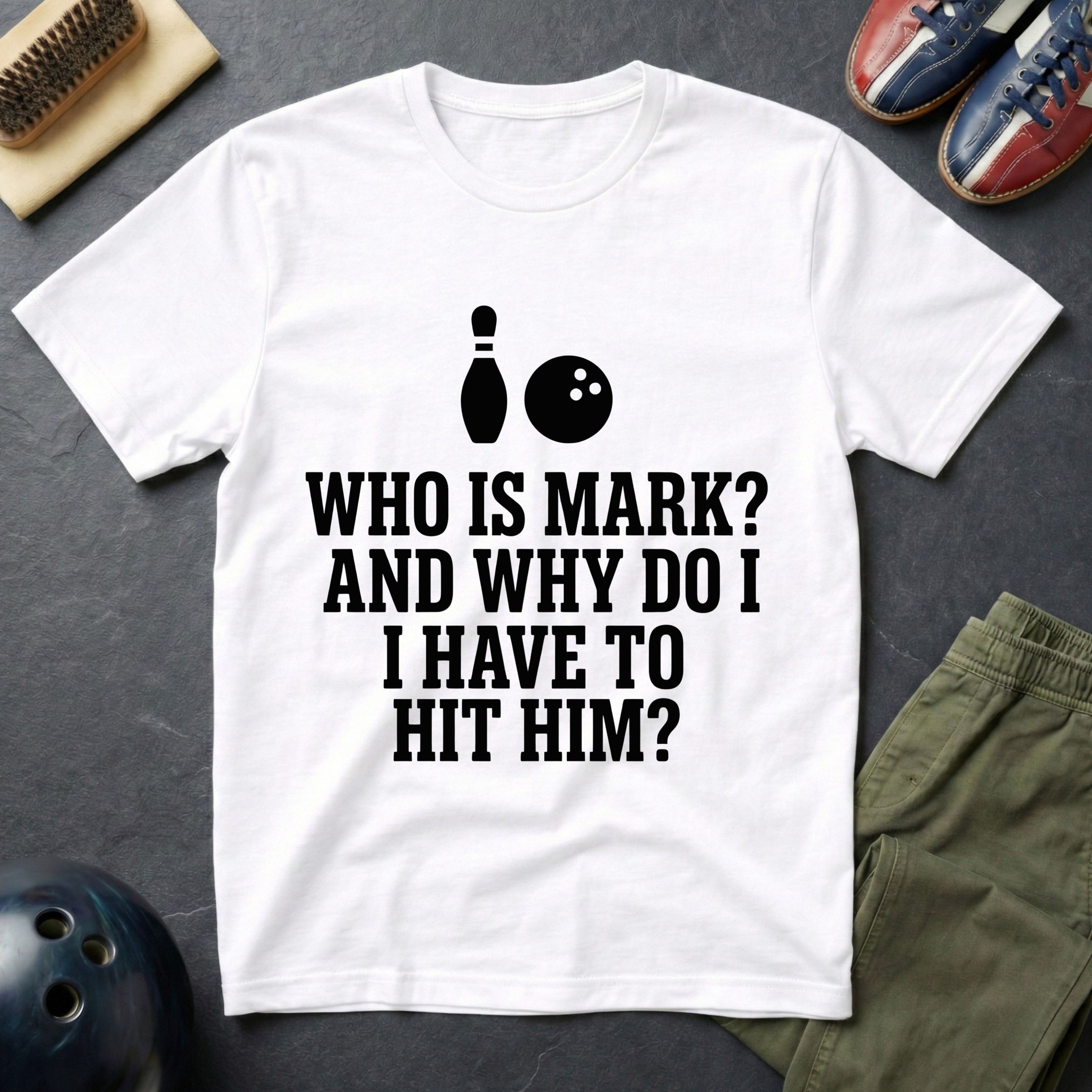 Who Is Mark? And Why Do I Have To Hit Him T-Shirt